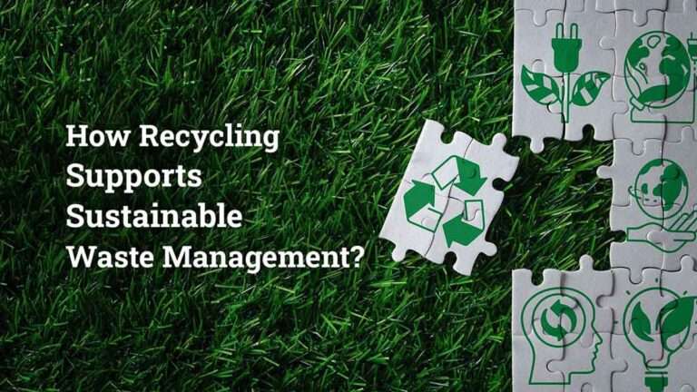 How Recycling Supports Sustainable Waste Management