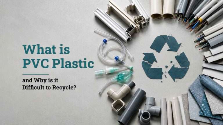 What is PVC Plastic and Why is it Difficult to Recycle